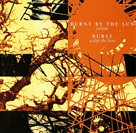 Burnt by the Sun/Burst