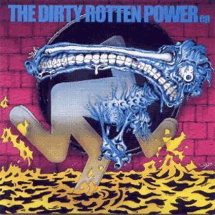 The Dirty Rotten Power EP