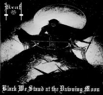 Black We Stand At The Dawning Moon