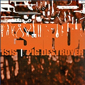 Isis/Pig Destroyer